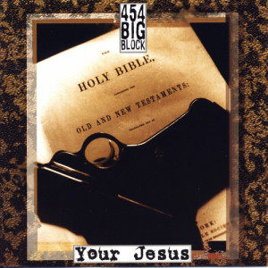 454 Big Block - Your Jesus - CD - CD - Album