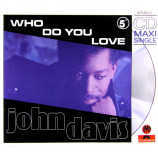 Davis,John - Who Do You Love - CD Maxi Single