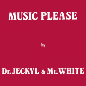 Dr. Jeckyl & Mr. White - Music Please - 12