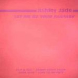 Ashley Jade - Let Me Be Your Fantasy - Vinyl Double 12 Inch