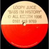 Loopy Juice - Bass I'm History - Vinyl 12 Inch