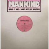 Mankind - Make It Hot β€Ά Don't Keep Me Waiting - Vinyl 12 Inch