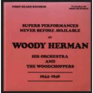 Woody Herman And His Orchestra And His Woodchoppers - Superb Performances Never Before Available 1944-1946 - Vinyl Album - Vinyl - LP