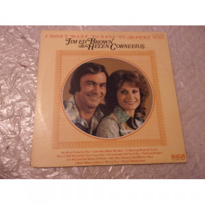 JIM ED BROWN AND HELEN CORNELIUS - I DONT WANT TO HAVE TO MARRY YOU - Vinyl - LP