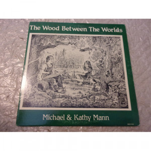 MICHAEL & KATHY MANN - WOOD BETWEEN THE WORLDS - Vinyl - LP