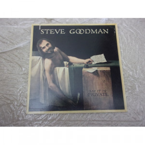 STEVE GOODMAN - SAY IT IN PRIVATE - Vinyl - LP