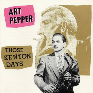Art Pepper - Those Kenton Days - CD - Album