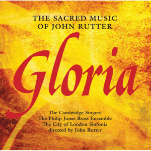 Cambridge Singers, Philip Jones Brass Ensemble - Gloria: The Sacred Music of John Rutter - CD - Album