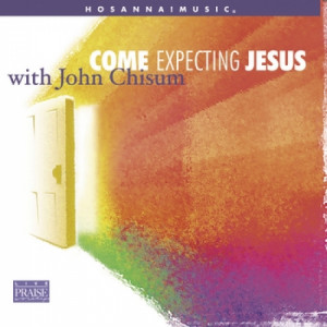 John Chisum - Come Expecting Jesus - CD - Album