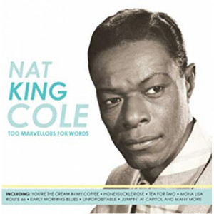 Nat King Cole	 - Too Marvelous For Words - CD - Compilation