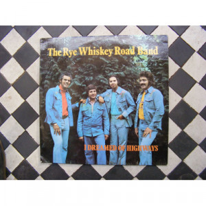 Rye Whiskey Road Band 	 - I Dreamed Of Highways - Vinyl - LP
