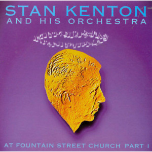 Stan Kenton and his Orchestra - At Fountain Street Church Part 1 - CD - Album