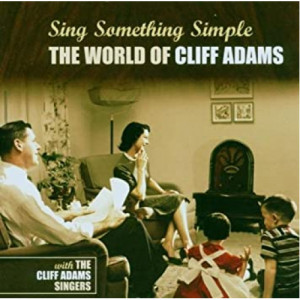 The Cliff Adams Singers - Sing Something Simple - The World Of Cliff Adams - CD - Compilation