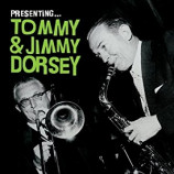 Tommy & Jimmy Dorsey - Presenting...Tommy & Jimmy Dorsey