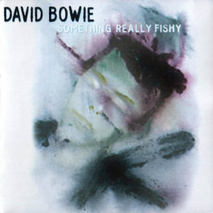 DAVID BOWIE - Something Really Fishy The "1.Outside"-Outtakes - CD - Album