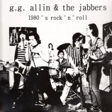 G.G. Allin & The Jabbers - 1980 's  Rock ' N ' Roll