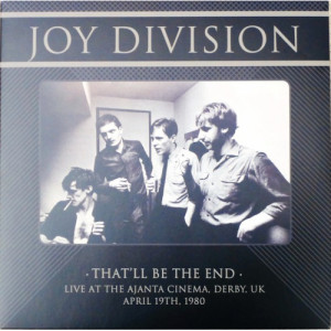 Joy Division - That'll Be The End (Live At The Ajanta Cinema, Derby, UK - A - Vinyl - LP