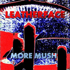 Leatherface - More Mush - Vinyl - LP