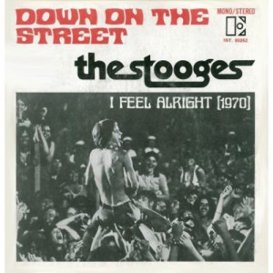THE STOOGES - Down On The Street / I Feel Alright (1970) - Vinyl - 7"