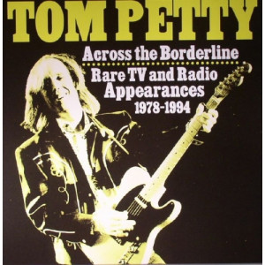 TOM PETTY - Across The Borderline: Rare TV & Radio Appearances 78-94 - Vinyl - LP