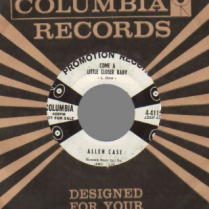 Allen Case - Come A Little Closer Baby / So Lucky - 45 - Vinyl - 45''