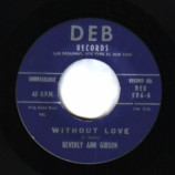 Beverly Ann Gibson - Without Love / Love's Burning Fire - 7