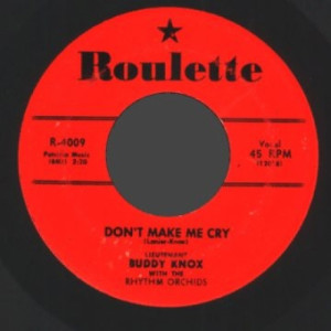 Buddy Knox With The Rhythm Orchids - Rock Your Little Baby To Sleep / Don't Make Me Cry - 45 - Vinyl - 45''