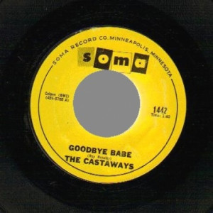 Castaways - Goodbye Babe / Aman's Gotta Be A Man - 45 - Vinyl - 45''