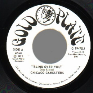 Chicago Gangsters - Blind Over You Mono / Stereo Versions - 45 - Vinyl - 45''