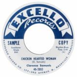 Clarence Samuels - Chicken Hearted Woman / Got No Place To Call My Own - 45