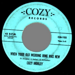 Cozy Morley - When Your Old Wedding Ring Was New / Bill Bailey Won't You Please Come Home - 45 - Vinyl - 45''