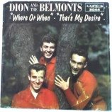 Dion & The Belmonts - Where Or When / That's My Desire - 7