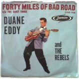 Duane Eddy & Rebels - Forty Miles Of Bad Road / The Quiet Three - 7