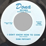Dubb Pritchett - I Don't Know How To Cook / I Can't - 7