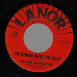 Elton Anderson - I'm Gonna Have To Pass / I Love You So - 45
