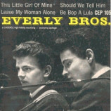 Everly Brothers - This Little Girl Of Mine / Leave My Woman Alone / Should We Tell Him / Be Bop A 