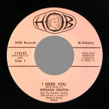 Herman Griffin & The Rayber Voices - I Need You / I'm So Glad I Learned To Do The Cha-cha - 7