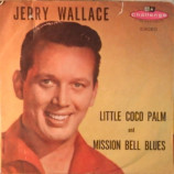 Jerry Wallace - Little Coco Palm / Mission Bell Blues - 7