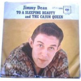 Jimmy Dean - The Cajun Queen / To A Sleeping Beauty - 7