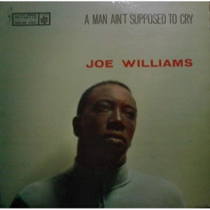 Joe Williams - A Man Ain't Supposed To Cry - LP - Vinyl - EP