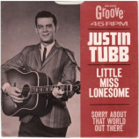 Justin Tubb - Little Miss Lonesome / Sorry About That World Out There - 7