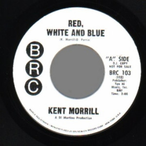Kent Morrill - Still The Sun Rose / Red, White And Blue - 45 - Vinyl - 45''