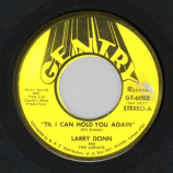 Larry Donn - Til I Can Hold You Again / Play Another Song - 45