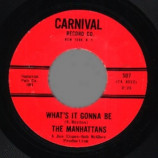 Manhattans - I Wanna Be Your Everything / What's It Gonna Be - 45