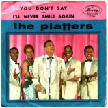 Platters - You Don't Say / I'll Never Smile Again - 7