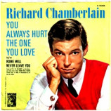 Richard Chamberlain - You Always Hurt The One You Love / Rome Will Never Leave You - 7