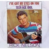 Rick Nelson - Teen Age Idol / I've Got My Eyes On You - 7