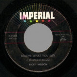 Ricky Nelson - Beleive What You Say / My Bucket's Got An Hole In It - 45