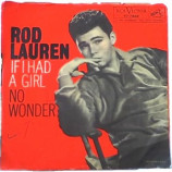 Rod Lauren - If I Had A Girl / No Wonder - 7