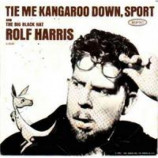 Rolf Harris - Tie Me Kangaroo Down Sport / The Big Black Hat - 7